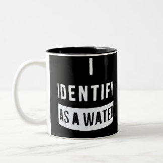 I Identify As A Water Two-Tone Coffee Mug