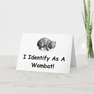 I Identify As A Wombat! Card