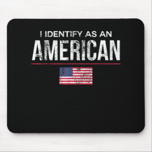 I Identify as an American No Identity Politics  US Mouse Pad