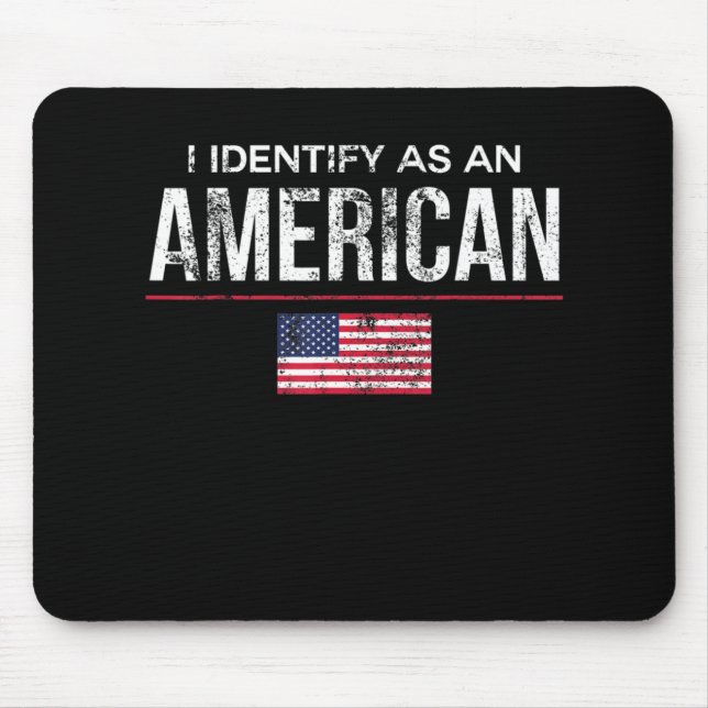 I Identify as an American No Identity Politics  US Mouse Pad (Front)