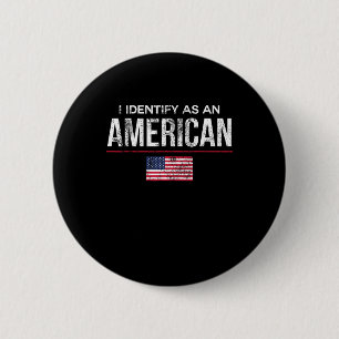 I Identify As An American No Identity Politics Usa 2 Inch Round Button