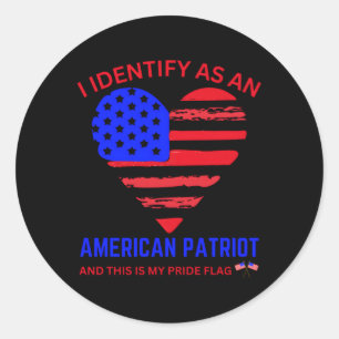 I Identify As An American Patriot And This Is My P Classic Round Sticker