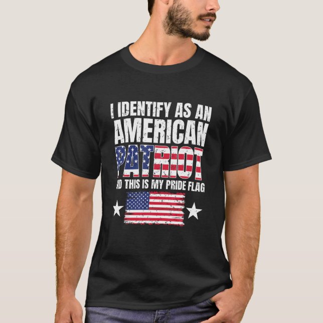 I Identify As An American Patriot And This Is My P T-Shirt (Front)