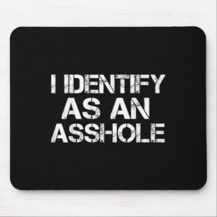 I Identify As An Hole Funny Offensive Sarcastic Hu Mouse Pad