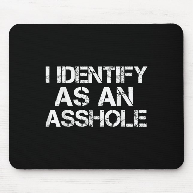 I Identify As An Hole Funny Offensive Sarcastic Hu Mouse Pad (Front)