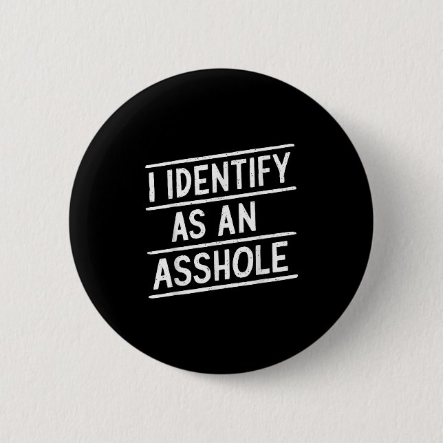 I Identify As An Hole Funny Sarcasm Meme  2 Inch Round Button (Front)