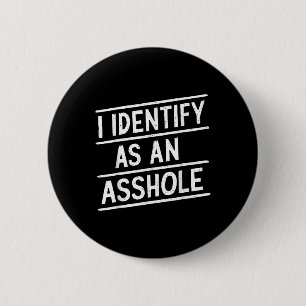 I Identify As An Hole Funny Sarcasm Meme 2 Inch Round Button