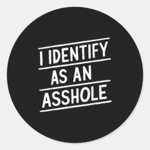 I Identify As An Hole Funny Sarcasm Meme  Classic Round Sticker