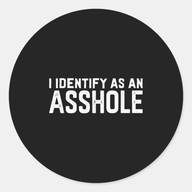 I Identify As An Hole Funny Sarcasm Meme  Classic Round Sticker (Front)