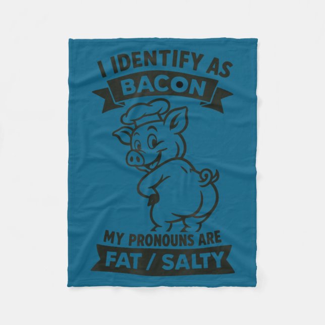 I Identify As Bacon G, Funny Bbq Lover, Foodie Dad Fleece Blanket (Front)