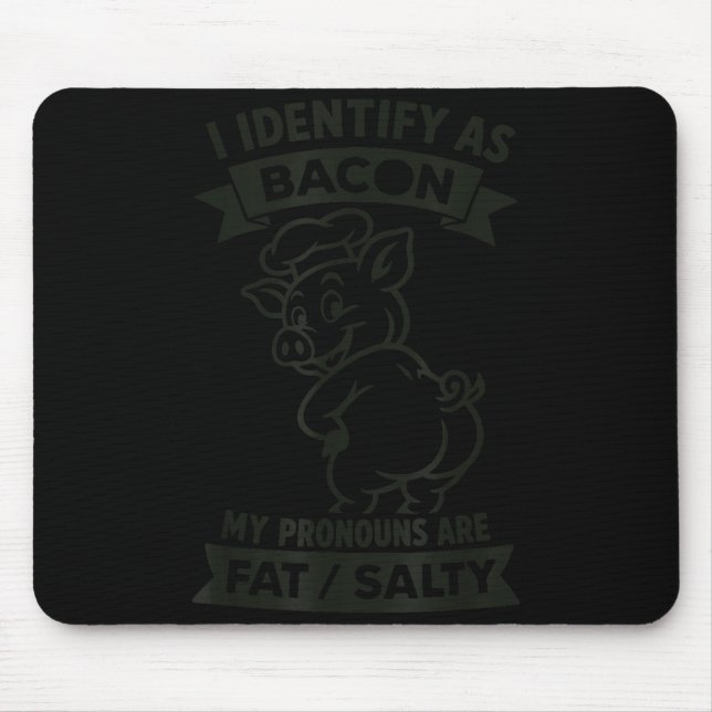 I Identify As Bacon G, Funny Bbq Lover, Foodie Dad Mouse Pad (Front)