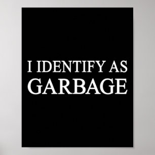 I Identify As Garbage Trump 2024 Funny Political Poster