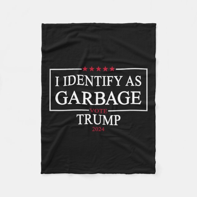 I Identify As Garbyge Vote Trump 2024 Funny Politi Fleece Blanket (Front)