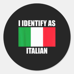 I Identify As Italian Funny Italy Flag Classic Round Sticker