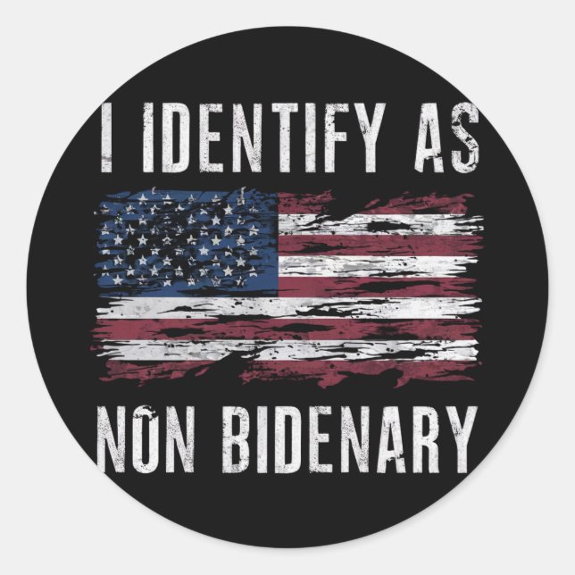 I Identify As Non Bidenary Patriot American Flag  Classic Round Sticker (Front)