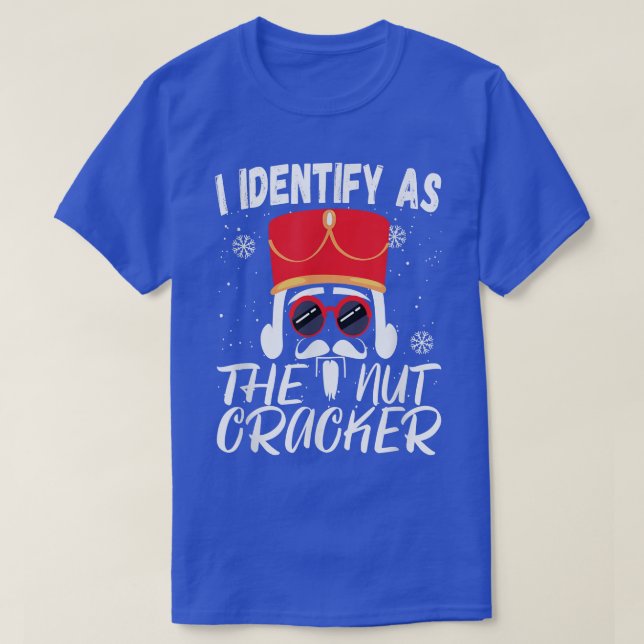 I Identify As The Nutcracker Crushin it Christmas  T-Shirt (Design Front)