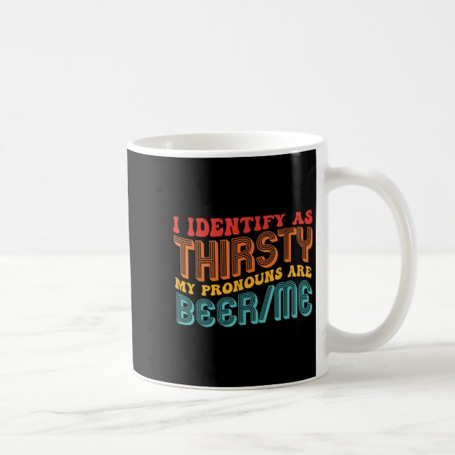 I Identify As Thirsty My Pronouns Are Beer_me Vint Coffee Mug (Right)
