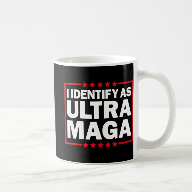 I Identify As Ultra MAGA Ultra MAGA And Proud th O Coffee Mug (Right)