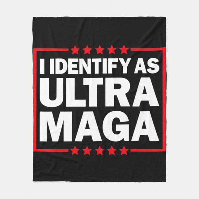 I Identify As Ultra MAGA Ultra MAGA And Proud th O Fleece Blanket (Front)