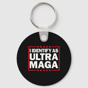 I Identify As Ultra MAGA Ultra MAGA And Proud th O Keychain