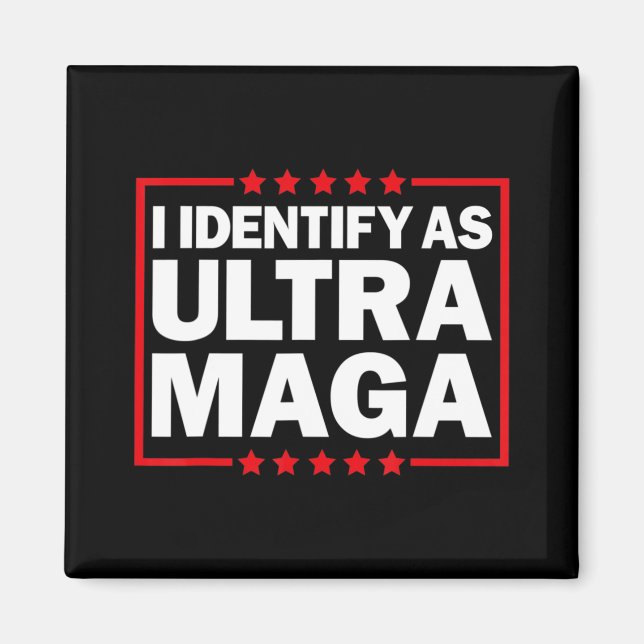 I Identify As Ultra MAGA Ultra MAGA And Proud th O Magnet (Front)