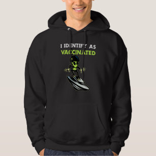 I Identify As Vaccinated Alien Area 51 Hoodie