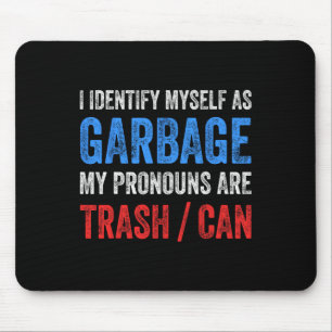 I Identify Myself As Garbage Supporters For Trump Mouse Pad