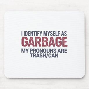 I Identify Myself As Garbyge Funny Garge For Trump Mouse Pad