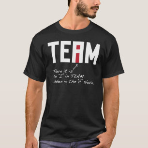 I in Team - There it is hidden in the A Hole T-Shirt