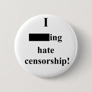 "I ___ing hate censorship!" (Light) 2 Inch Round Button