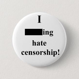 "I ___ing hate censorship!" (Light) 2 Inch Round Button