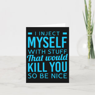 I Inject Myself With Stuff Fun Diabetes Awareness Card