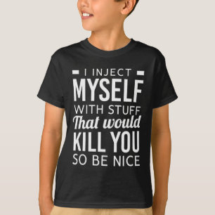 I Inject Myself With Stuff Fun Type 1 Diabetes Awa T-Shirt