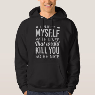 I Inject Myself With Stuff Funny Type 1 Diabetes A Hoodie