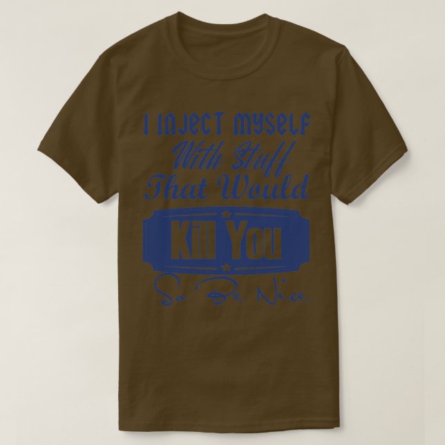 i inject myself with stuff T-Shirt (Design Front)