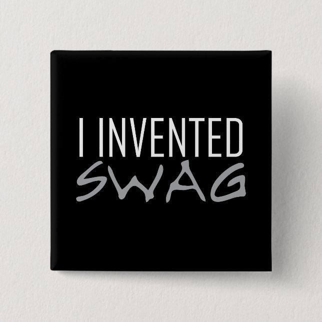 I Invented Swag Grey 2 Inch Square Button (Front)