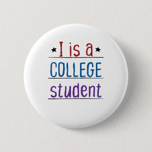 I Is a College Student 2 Inch Round Button