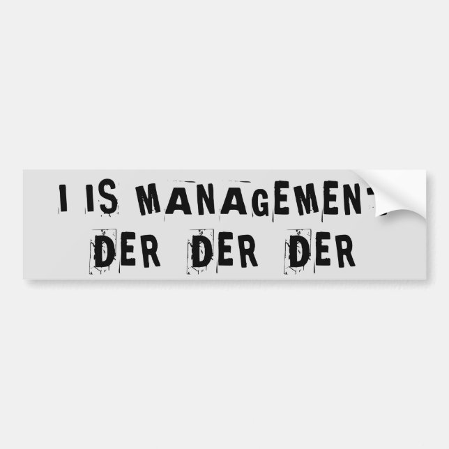 I Is Management Der Der Der Bumper Sticker (Front)