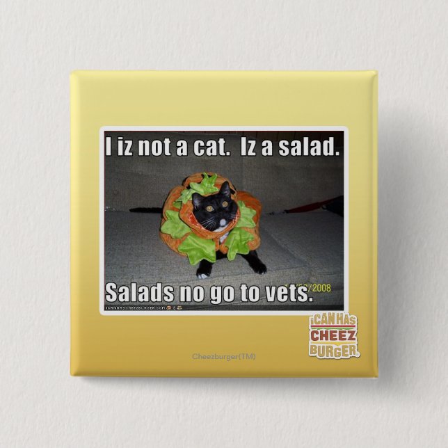 I iz not a cat. Iz a salad. 2 Inch Square Button (Front)