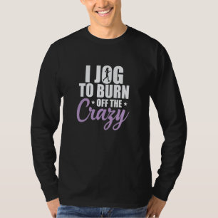 I Jog to burn off the Crazy Jogging Running T-Shirt