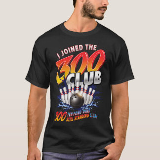 I Joined 300 Club Ten Pins Still Standing Droll T-Shirt