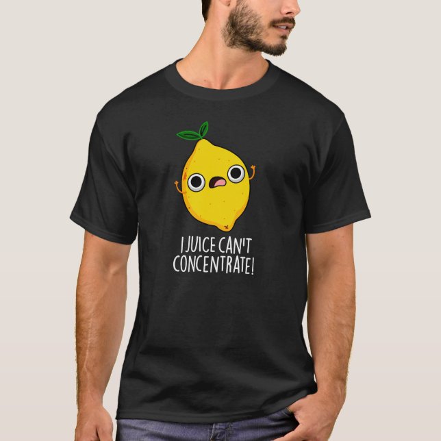 I Juice Can't Concentrate Funny Lemon Pun Dark BG T-Shirt (Front)