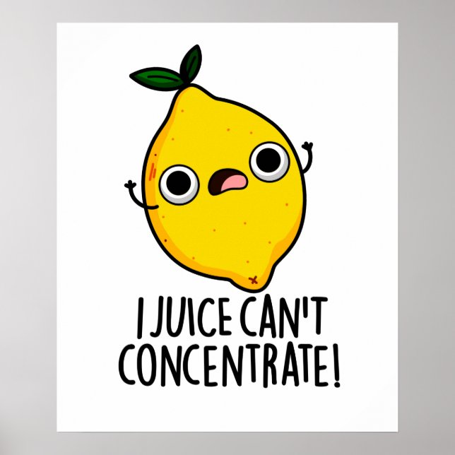 I Juice Can't Concentrate Funny Lemon Pun  Poster (Front)