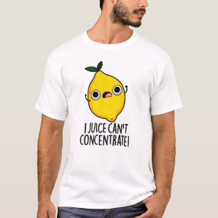 I Juice Can't Concentrate Funny Lemon Pun  T-Shirt