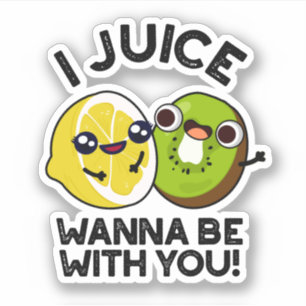 I Juice Wanna Be With You Funny Fruit Pun