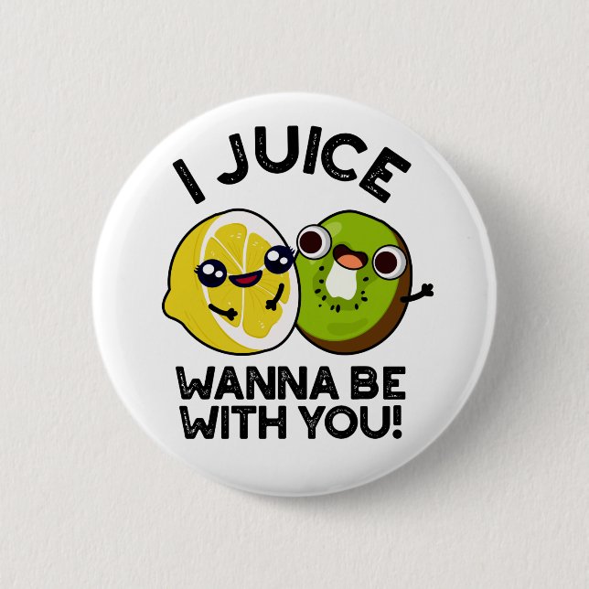 I Juice Wanna Be With You Funny Fruit Pun  2 Inch Round Button (Front)