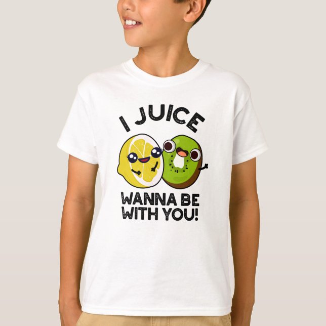 I Juice Wanna Be With You Funny Fruit Pun  T-Shirt (Front)