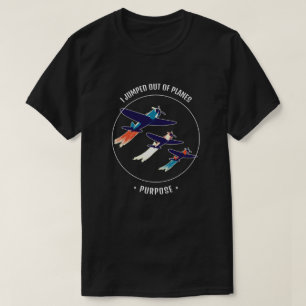 I Jumped Out Of Planes On Purpose Veteran AirForce T-Shirt