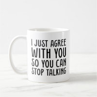 I Just Agree With You
