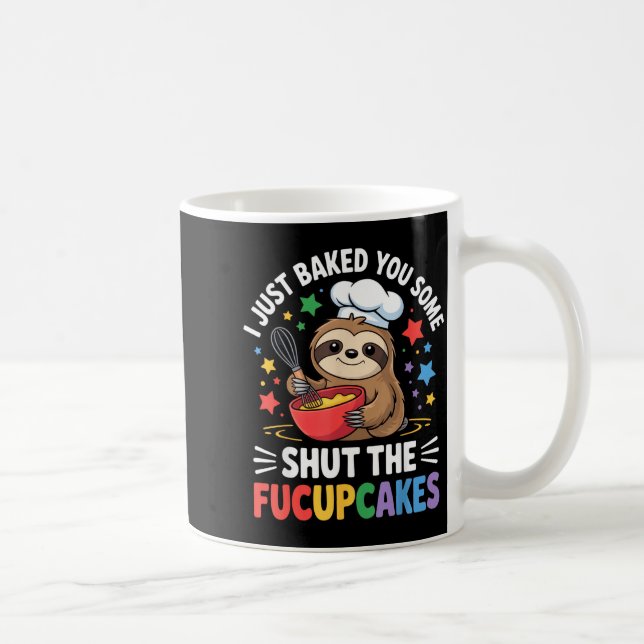I Just Baked You Some Shut The Fucupcakes Funny Sl Coffee Mug (Right)